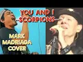 Download Lagu SCORPIONS - YOU AND I - MARK MADRIAGA COVER