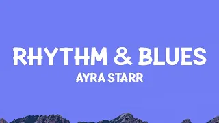 ayra starr rhythm u0026 blues lyrics 20 min lyrics
