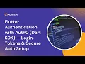 Flutter Authentication with Auth0 Dart SDK Login Tokens Secure Auth Setup