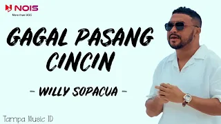 willy sopacua gagal pasang cincin lirik lagu kal beta gagal pasang cincin di se pung jari