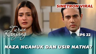 turun ranjang eps 22 naza luluh dengan rayuan manis natha samuel zylgwyn rachquel nesia