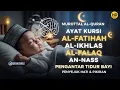 Download Lagu MUROTTAL AYAT KURSI, AL-FATIHAH, AL-IKHLAS, AL-FALAQ, AN-NAS | PENGANTAR TIDUR DAN PENGUSIR SETAN