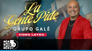 La Gente Pide, Grupo Galé - Video Letra