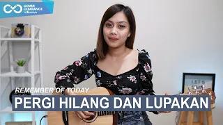 Download PERGI HILANG DAN LUPAKAN - REMEMBER OF TODAY (COVER BY SASA TASIA) MP3