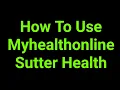 How To Use Myhealthonline Sutter Health