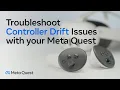 Meta Quest Troubleshooting Controller Drift