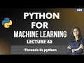 Python for ml Part 40 Threads in python ML Tutorial ML for beginners
