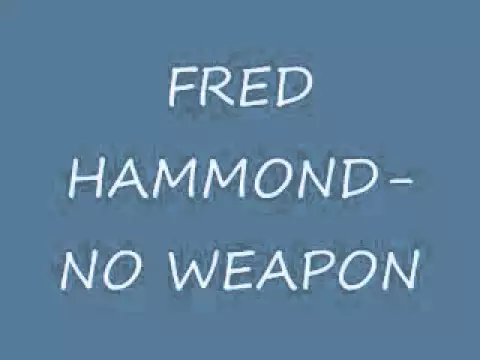 Download MP3 Fred hammond - No Weapon Formed Against Me Shall Prosper