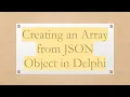 Creating an Array from JSON Object in Delphi