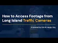 How to Access Footage from Long Island Traffic Cameras Answered by Erin M Hargis Esq