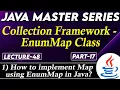 Collection Framework EnumMap Class in Java Part-17 How to Implement Map using EnumMap in Java