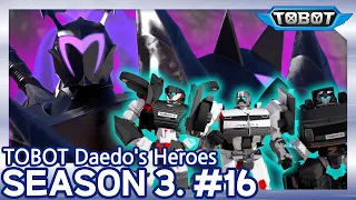 #16.  Exit Strategy | Daedo's Heroes Season 3 | Tobot English | New Episode