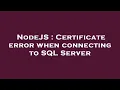 NodeJS Certificate error when connecting to SQL Server