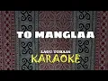 TO MANGLAA | Lagu Karaoke Toraja