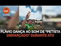 Flávio dança ao som de petista disfarçado durante ato em Vitória (ES)