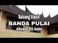 Download Lagu Alkawi \u0026 Eti Ambo -Saluang klasik  BANDA PULAI ( Officila Music Video )
