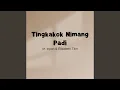 Download Lagu Tingkakok Nimang Padi (feat. M. Bujoi)