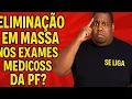 Quantos por cento serão eliminados na fase de exame médico da PF?
