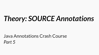 Theory Compile Time Annotations - Java Annotations Crash Course