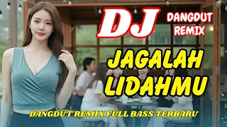 dj jagalah lidahmu dangdut remix full bass viral tiktok terbaru 2025 dj x pro