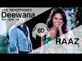 Lagu Deewana kar Raha Hai  8D Audio Song - Raaz 3 (HIGH QUALITY)🎧