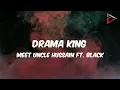 Meet [UncleHussain] Ft. Black - Drama King (Official Lyric Video)