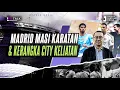 Download Lagu JUS TALK #446 : MADRID MASI KARATAN \u0026 KERANGKA CITY KELIATAN