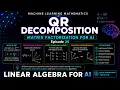 Machine Learning Mathematics Ep 29 QR Decomposition Matrix Factorization Linear Algebra for AI