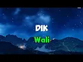 Download Lagu DIK - WALI - LIRIK DIK - LIRIK WALI BAND - VIDIO LIRIK - LIRIK VIDIO - LAGU VIRAL