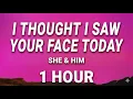 Lagu [1 HOUR] She And Him - I Thought I Saw Your Face Today (Lyrics)