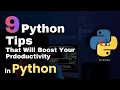 9 Python Tips That Will Boost Your Prdoductivity