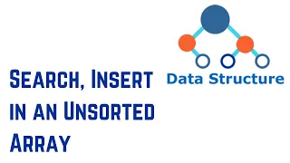 Data Structures And Algorithms - How to Search Insert in an Unsorted Array