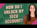 How do I unlock my secu account
