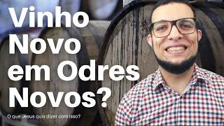 "VINHO NOVO EM ODRES NOVOS": O QUE ISSO SIGNIFICA? (LUCAS 5,33-39) | João Claudio Rufino