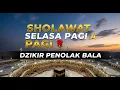 Download Lagu SHOLAWAT SELASA PAGI 🌹 DZIKIR PENOLAK BALA