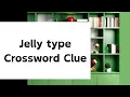 Jelly Type Crossword Clue