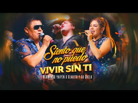 Video Thumbnail: Hermanos YaipƩn, Clavito y Su Chela - Siento Que No Puedo Vivir Sin Ti (En Vivo 25 AƱos en Iquitos)