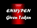 Download Lagu Given Taken ENHYPEN Lyrics
