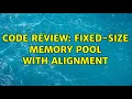 Code Review Fixed-Size Memory Pool with alignment