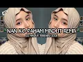 Download Lagu NAN KO PAHAM MIXDUT REMIX | SU JAUH SA TANAM DJ VIRAL TIKTOK TERBARU 2025 SLOW REMIX