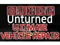 Unturned - Ultimate Vehicle Repair GUIDE