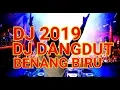 Download Lagu DJ DANGDUT BENANG BIRU || LAGU DJ DANGDUT REMIX TERBARU 2019
