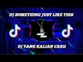 DJ SOMETHING JUST LIKE THIS SLOW TIK TOK