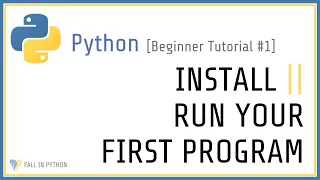 Beginner Python Tutorial - How to Install and Run Python Programs