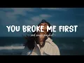 Download Lagu You Broke Me First ♫ Sad songs playlist for broken hearts ~ Depressing Songs That Will Make You Cry
