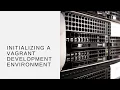 Initializing a Vagrant Development Environment