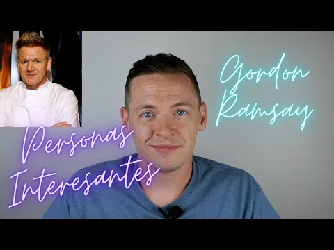 A1: lección de listening — Personas Interesantes! Gordon Ramsay. Aprender inglés Naturalmente con Ingles Real y Co… | Pensando Inglés