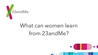 23andMe FAQ What can women learn from 23andMe