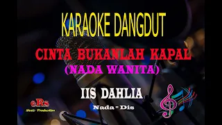 Karaoke Cinta Bukanlah Kapal Nada Wanita - Iis Dahlia (Karaoke Dangdut Tanpa Vocal)