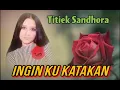 Download Lagu INGIN KU KATAKAN - Titiek Sandhora
